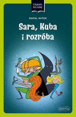 Sara, Kuba i rozróba Czytam, bo lubię - Rafał Witek