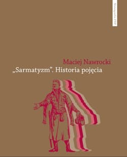 Sarmatyzm Historia pojęcia - Nawrocki Maciej