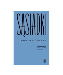 Sąsiadki 10 poetek słowackich - Opracowanie Zbiorowe