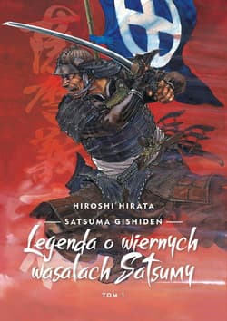 Satsuma gishiden T.1 Legenda o wiernych wasalach.. - Hiroshi Hirata