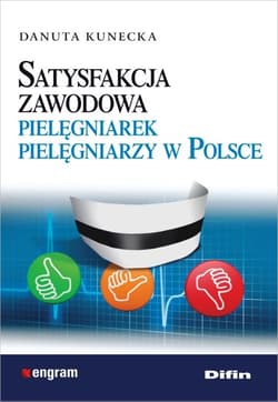 Satysfakcja zawodowa pielęgniarek pielęgniarzy w Polsce - Danuta Kunecka