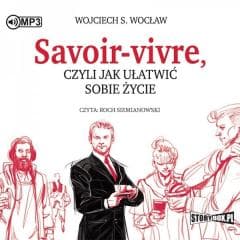 Savoir-vivre, czyli jak ułatwić sobie... audiobook - Wojciech Wocław