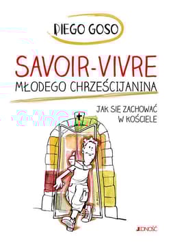 Savoir-vivre młodego chrześcijanina Jak się zachować w kościele