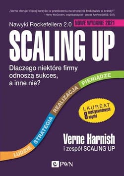 Scaling Up Dlaczego niektóre firmy odnoszą sukces, a inne nie? - Verne Harnish