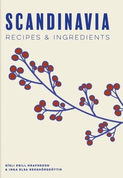 Scandinavia. Authentic recipes and ingredients wer. angielska - Gisli Egill Hrafnsson, Inga Elsa Bergþorsdottir