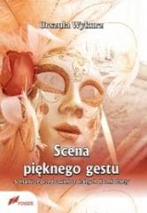 Scena pięknego gestu Scenariusze przedstawień... - Urszula Wykurz