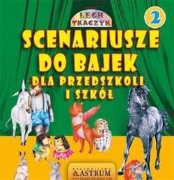 Scenariusze do bajek dla przedszkoli i szkół 2 - Lech Tkaczyk