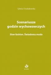 Scenariusze godzin wychowawczych. Slow fashion - Sylwia Chrabałowska