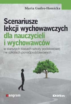 Scenariusze lekcji wychowawczych dla nauczycieli i wychowawców - Maria Gudru-Homicka