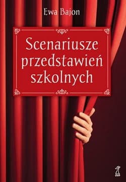 Scenariusze przedstawień szkolnych - Ewa Bajon