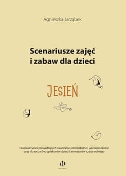 Scenariusze zajęć i zabaw dla dzieci Jesień - Agnieszka Jarząbek