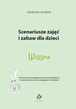 Scenariusze zajęć i zabaw dla dzieci Wiosna - Agnieszka Jarząbek