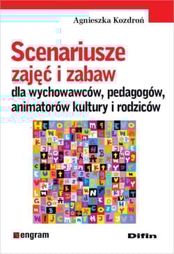 Scenariusze zajęć i zabaw dla wychowawców pedagogów animatorów kultury i rodziców