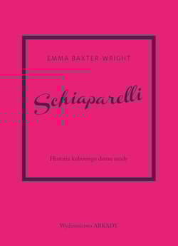 Schiaparelli. Historia kultowego domu mody. Historia kultowego domu mody