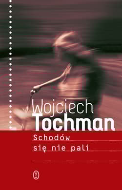 Schodów się nie pali - Wojciech Tochman