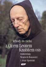 Schody do nieba. Z ojcem Leonem Knabitem OSB rozmawiają Wojciech Bonowicz i Artur Sporniak