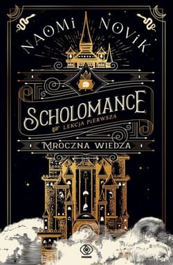 Scholomance Lekcja pierwsza Mroczna wiedza - Naomi Novik
