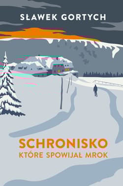 Schronisko, które spowijał mrok wyd. 2025 - Sławek Gortych