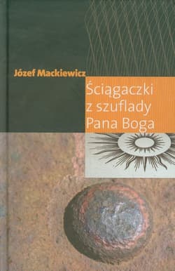 Ściągaczki z szuflady Pana Boga - Józef Mackiewicz
