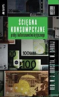 Ścięgna konsumpcyjne Próby z kulturoznawstwa krytycznego - Praca zbiorowa