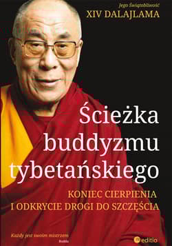 Ścieżka buddyzmu tybetańskiego Koniec cierpienia i odkrycie drogi do szczęścia - Dalajlama XIV
