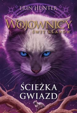 Ścieżka gwiazd. Wojownicy. Świt klanów. Tom 6 - Erin Hunter