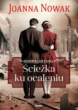 Ścieżka ku ocaleniu. Krakowska kołysanka, tom 3 - ebook - Joanna Nowak