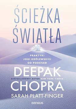 Ścieżka światła. Praktyki jogi królewskiej od podstaw - Chopra Deepak