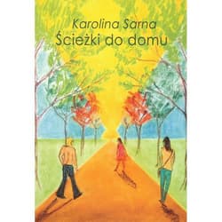 Ścieżki do domu - Karolina Sarna