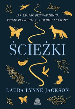 Ścieżki. Jak zaufać prowadzeniu, które przychodzi z drugiej strony - ebook - Jackson Laura Lynne