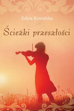 Ścieżki przeszłości - Edyta Kowalska