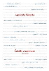 Ścieżki w nieznane. Rozmowy - Agnieszka Papieska