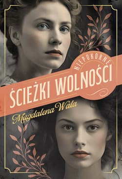 Ścieżki wolności. Niepokorne. Tom 2 - Magdalena Wala