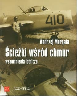 Ścieżki wśród chmur wspomnienia lotnicze - Andrzej Morgała