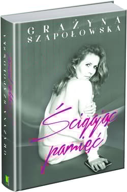 Ścigając pamięć - Grażyna Szapołowska