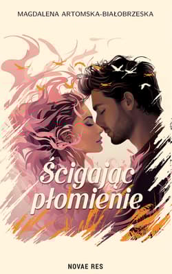 Ścigając płomienie - Magdalena Artomska-Białobrzeska