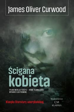 Ścigana kobieta - Curwood James Oliver