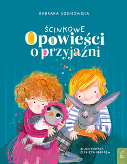 Ścinkowe opowieści o przyjaźni - Barbara Kosmowska
