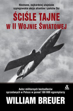 Ściśle tajne w II wojnie światowej - William B. Breuer