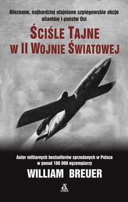 Ściśle tajne w II wojnie światowej - William B. Breuer