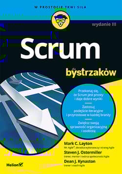 Scrum dla bystrzaków wyd. 3 - Mark C. Layton, Steven J. Ostermiller, Dean J. Kynaston