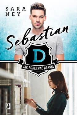 Sebastian Tom 1 Jak poderwać drania - Sara Ney