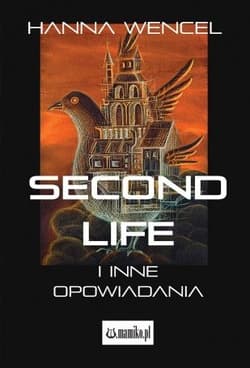 Second Life i inne opowiadania - Hanna Wencel