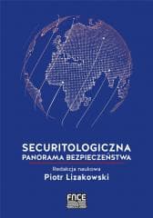 Securitologiczna panorama bezpieczeństwa - red. Piotr Lizakowski