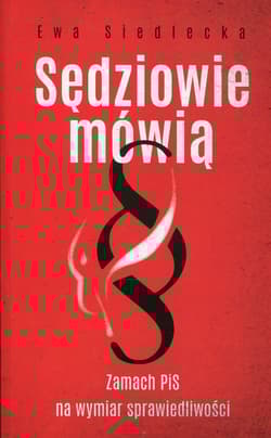 Sędziowie mówią Zamach PiS na wymiar sprawiedliwości