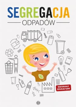 Segregacja odpadów. Materiały edukacyjne - Praca zbiorowa
