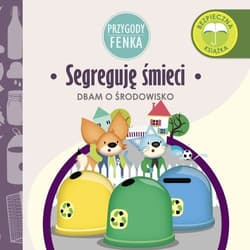 Segreguję śmieci Przygody Fenka - Gruca Magdalena