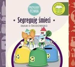 Segreguję śmieci Przygody Fenka - Gruca Magdalena