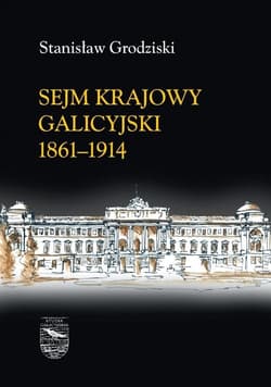 Sejm Krajowy galicyjski 1861-1914 Tomy 1-2