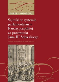 Sejmiki w systemie parlamentarnym Rzeczypospolitej - Kołodziej Robert